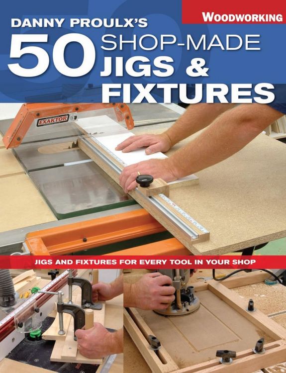 Produktbild: Danny Proulx's 50 Shop-Made Jigs & Fixtures