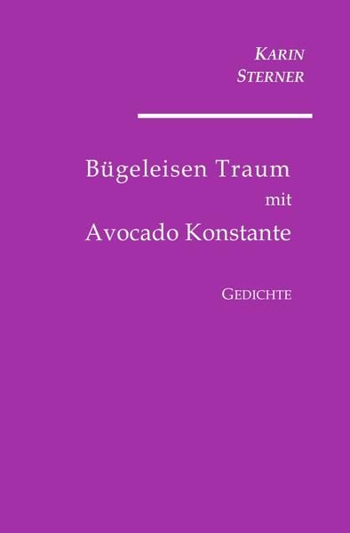 Produktbild: B&uuml;geleisen Traum mit Avocado Konstante. Gedichte