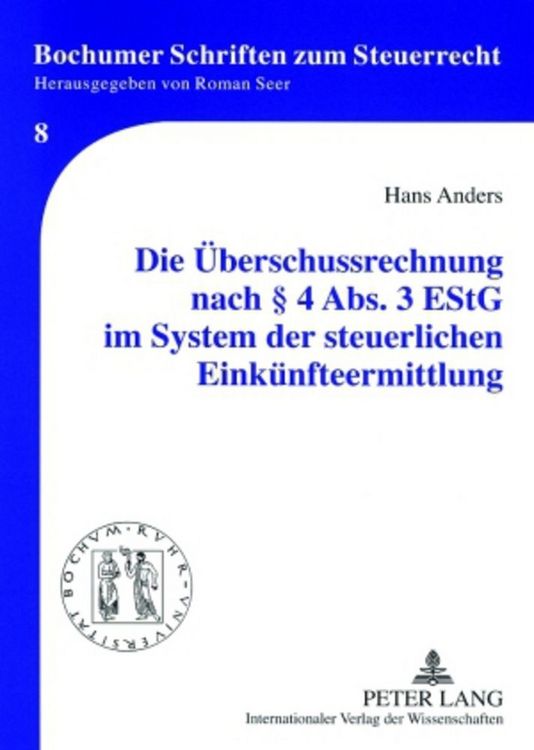 Produktbild: Die &Uuml;berschussrechnung nach &sect; 4 Abs. 3 EStG im System der steuerlichen Eink&uuml;nfteermittlung