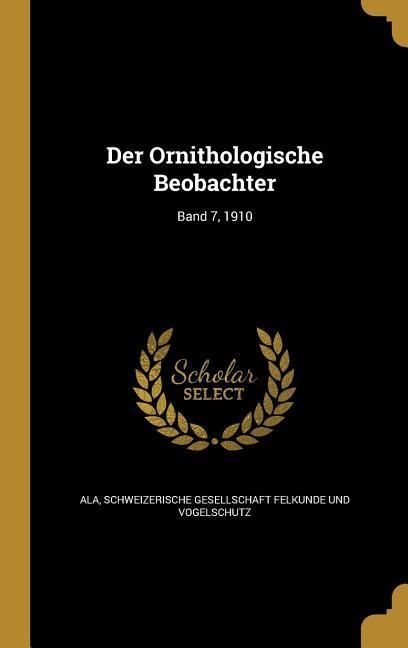 Produktbild: Der Ornithologische Beobachter; Band 7, 1910