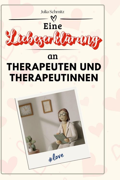 Produktbild: Eine Liebeserkl&auml;rung an Therapeuten und Therapeutinnen