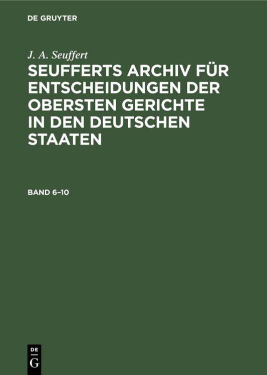 Produktbild: Seufferts Archiv f&uuml;r Entscheidungen der obersten Gerichte in den deutschen Staaten. Band 6&ndash;10
