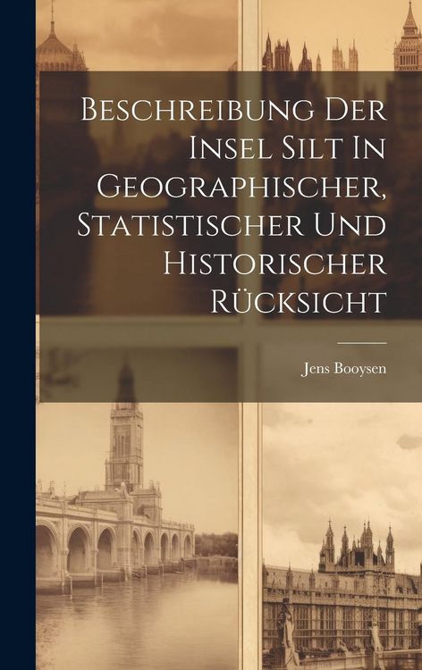 Produktbild: Beschreibung Der Insel Silt In Geographischer, Statistischer Und Historischer R&uuml;cksicht