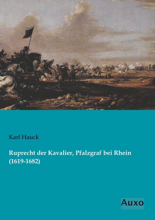 Produktbild: Ruprecht der Kavalier, Pfalzgraf bei Rhein (1619-1682)