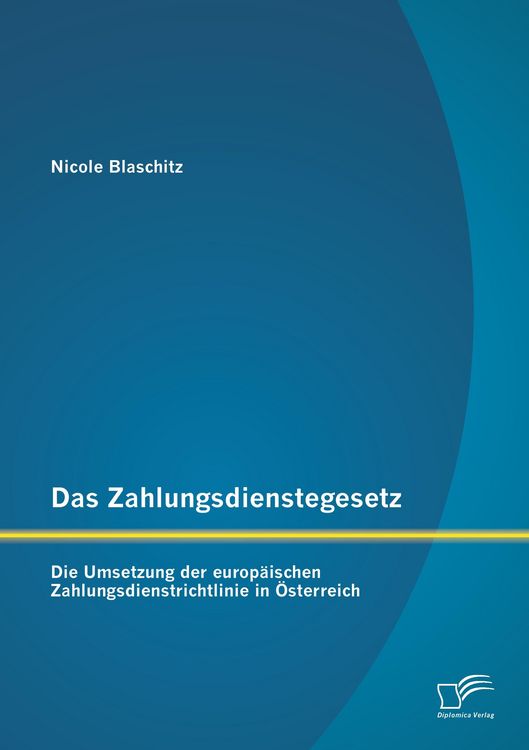 Produktbild: Das Zahlungsdienstegesetz: Die Umsetzung der europ&auml;ischen Zahlungsdienstrichtlinie in &Ouml;sterreich