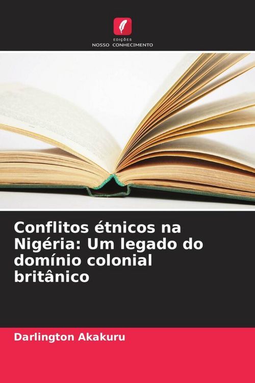 Produktbild: Conflitos &eacute;tnicos na Nig&eacute;ria: Um legado do dom&iacute;nio colonial brit&acirc;nico