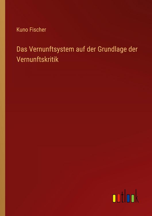 Produktbild: Das Vernunftsystem auf der Grundlage der Vernunftskritik