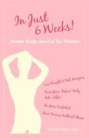 Produktbild: In Just 6 Weeks! Better Body Journal For Women