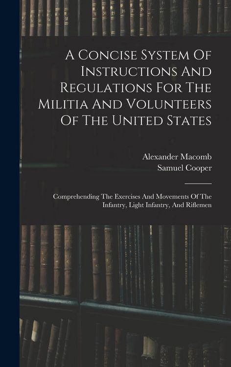 Produktbild: A Concise System Of Instructions And Regulations For The Militia And Volunteers Of The United States