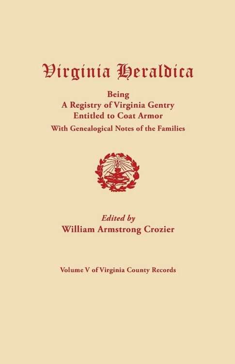 Produktbild: Virginia Heraldica, Being a Registry of Virginia Gentry Entitled to Coat Armor, with Genealogical Notes of the Families