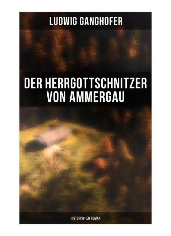 Produktbild: Der Herrgottschnitzer von Ammergau: Historischer Roman