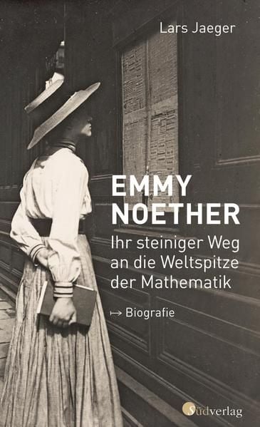 Produktbild: Emmy Noether. Ihr steiniger Weg an die Weltspitze der Mathematik