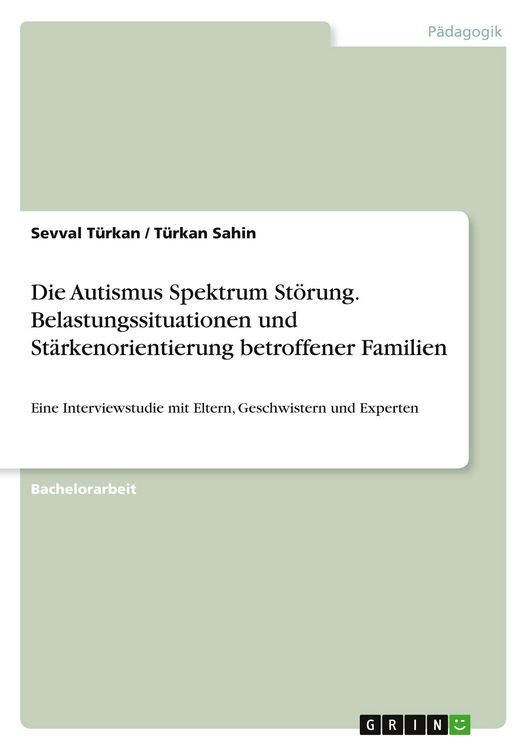 Produktbild: Die Autismus Spektrum St&ouml;rung. Belastungssituationen und St&auml;rkenorientierung betroffener Familien