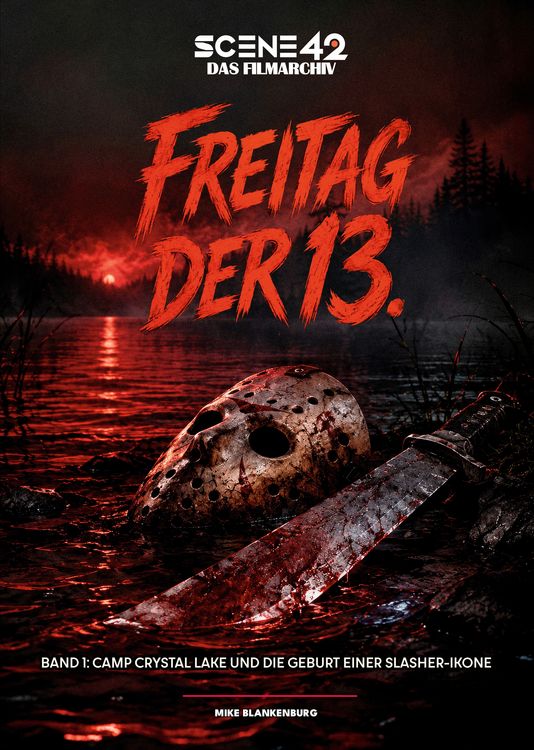 Produktbild: Freitag der 13. &ndash; Band 1: Camp Crystal Lake und die Geburt einer Slasher-Ikone (Scene 42-Das Filmarchiv, Hardcover)