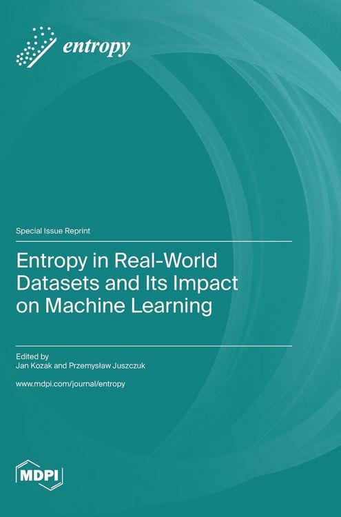 Produktbild: Entropy in Real-World Datasets and Its Impact on Machine Learning