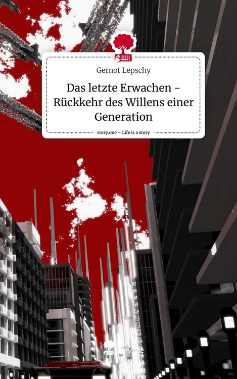 Produktbild: Das letzte Erwachen - R&uuml;ckkehr des Willens einer Generation. Life is a Story - story.one