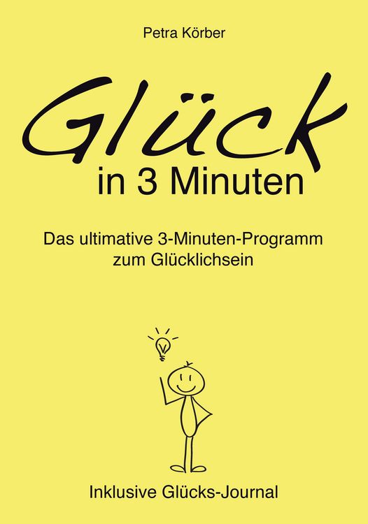 Produktbild: Gl&uuml;ck in 3 Minuten - Das ultimative 3-Minuten-Programm zum Gl&uuml;cklichsein - Inklusive Gl&uuml;cks-Journal