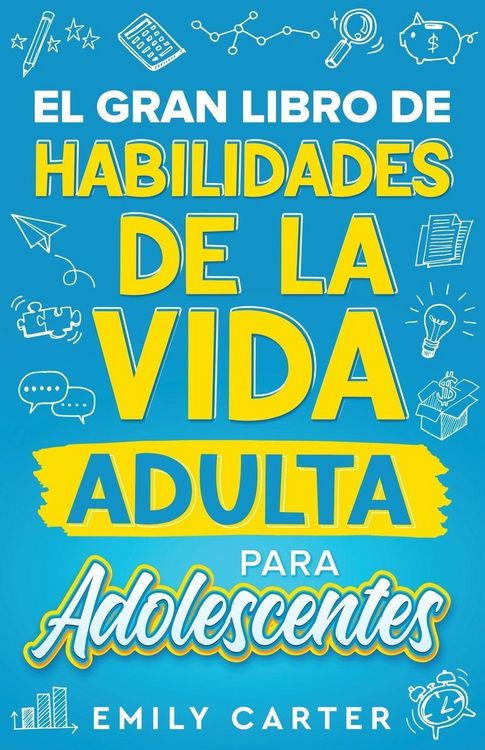 Produktbild: El gran libro de habilidades de la vida adulta para adolescentes