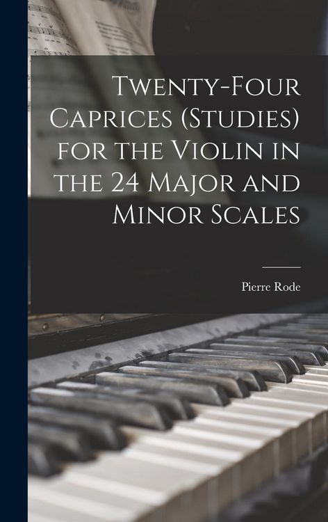 Produktbild: Twenty-four Caprices (studies) for the Violin in the 24 Major and Minor Scales