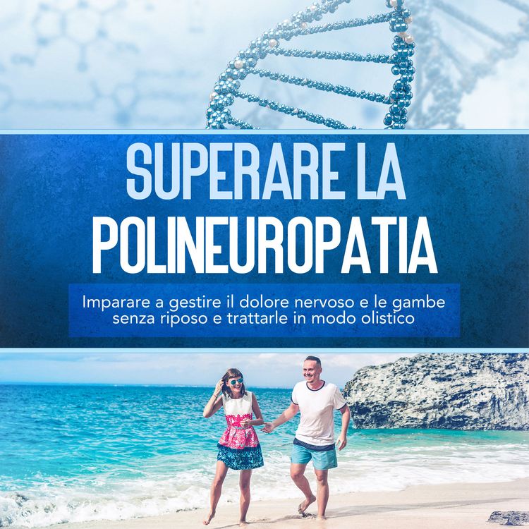 Produktbild: Superare la polineuropatia: Imparare a gestire il dolore nervoso e le gambe senza riposo e trattarle in modo olistico