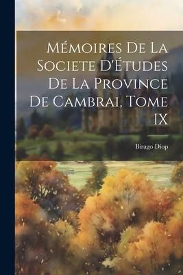 Produktbild: M&eacute;moires de la Societe D'&Eacute;tudes de la Province de Cambrai, Tome IX