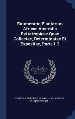 Produktbild: Enumeratio Plantarum Africae Australis Extratropicae Quae Collectae, Determinatae Et Expositae, Parts 1-2