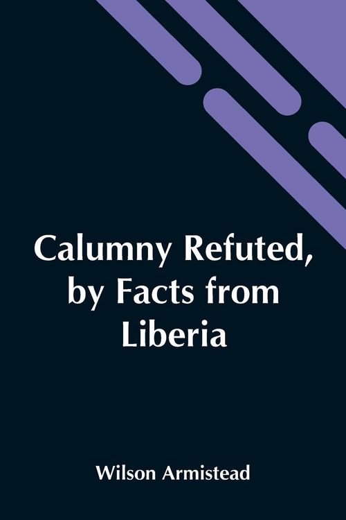 Produktbild: Calumny Refuted, By Facts From Liberia