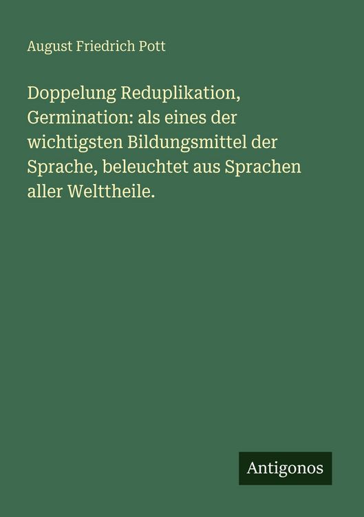 Produktbild: Doppelung Reduplikation, Germination: als eines der wichtigsten Bildungsmittel der Sprache, beleuchtet aus Sprachen aller Welttheile.