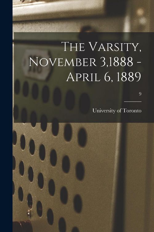 Produktbild: The Varsity, November 3,1888 - April 6, 1889; 9