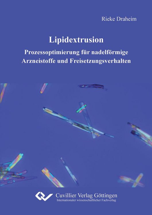 Produktbild: Lipidextrusion - Prozessoptimierung f&uuml;r nadelf&ouml;rmige Arzneistoffe und Freisetzungsverhalten