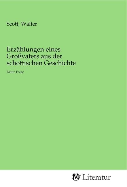 Produktbild: Erz&auml;hlungen eines Gro&szlig;vaters aus der schottischen Geschichte