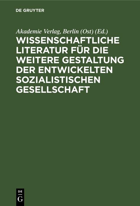 Produktbild: Wissenschaftliche Literatur f&uuml;r die weitere Gestaltung der entwickelten sozialistischen Gesellschaft