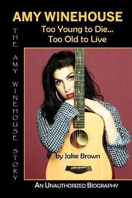 Produktbild: Amy Winehouse - Too Young to Die...Too Old to Live