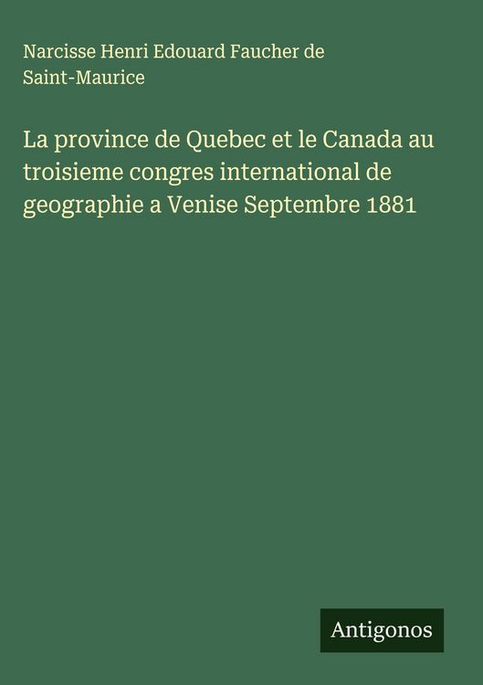 Produktbild: La province de Quebec et le Canada au troisieme congres international de geographie a Venise Septembre 1881