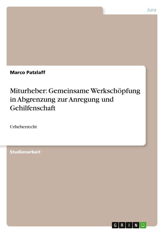Produktbild: Miturheber: Gemeinsame Werksch&ouml;pfung in Abgrenzung zur Anregung und Gehilfenschaft
