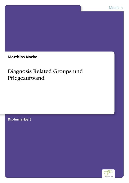 Produktbild: Diagnosis Related Groups und Pflegeaufwand