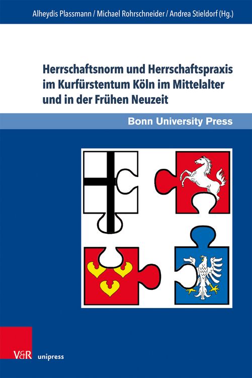 Produktbild: Herrschaftsnorm und Herrschaftspraxis im Kurf&uuml;rstentum K&ouml;ln im Mittelalter und in der Fr&uuml;hen Neuzeit