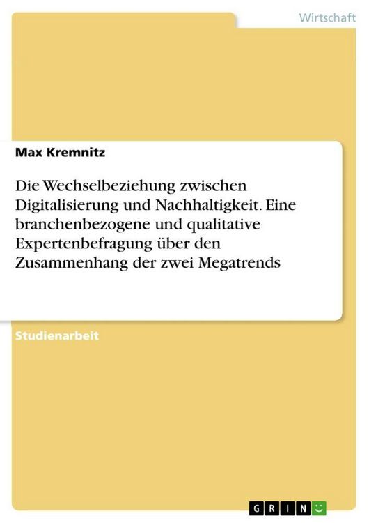 Produktbild: Die Wechselbeziehung zwischen Digitalisierung und Nachhaltigkeit. Eine branchenbezogene und qualitative Expertenbefragung &uuml;ber den Zusammenhang der zwei Megatrends