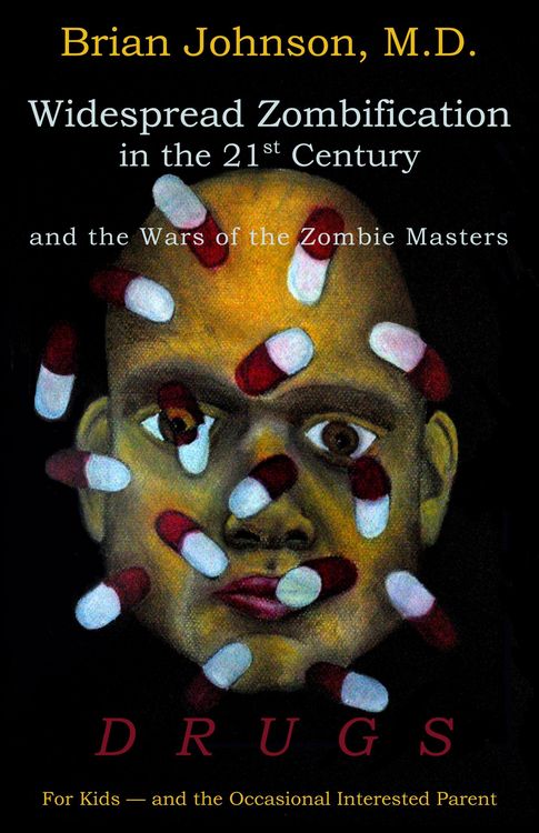 Produktbild: Widespread Zombification in the 21st Century and the Wars of the Zombie Masters: DRUGS: For Kids - and the Occasional Interested Parent