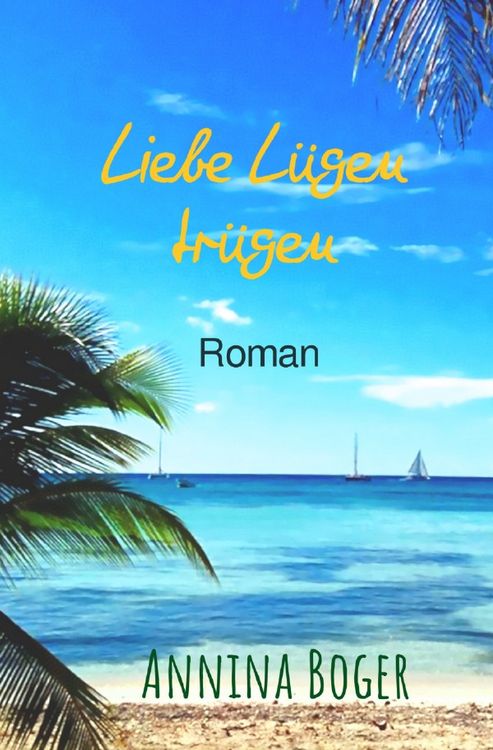 Produktbild: Annina Boger Romance Liebesromane / Liebe L&uuml;gen tr&uuml;gen