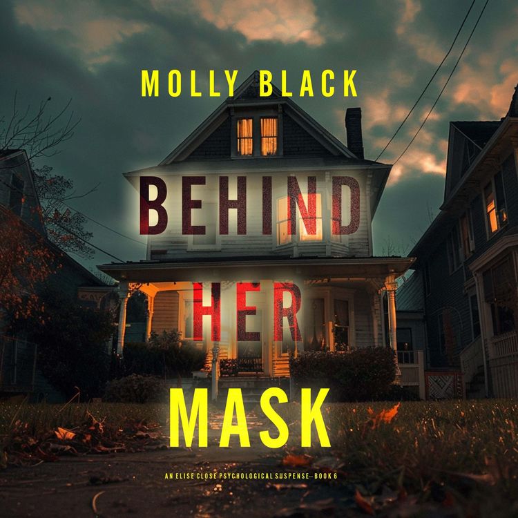 Produktbild: Behind Her Mask (An Elise Close Psychological Thriller&mdash;Book Six) A thoroughly exciting psychological thriller packed with suspense and twists