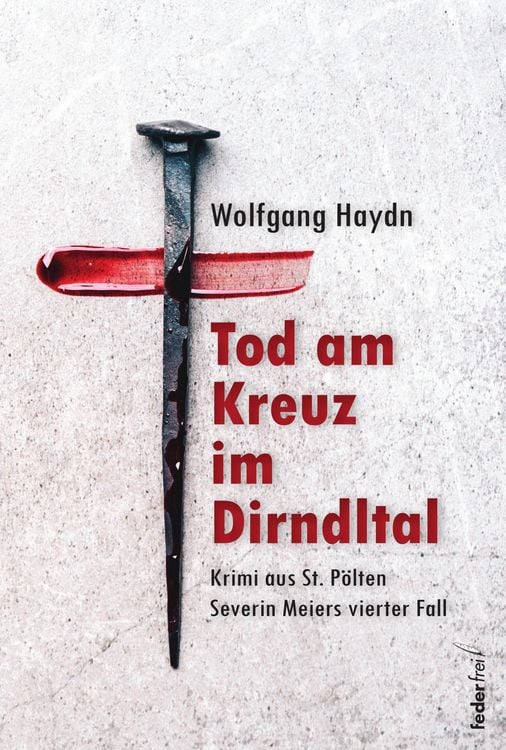 Produktbild: Tod am Kreuz im Dirndltal: Kriminalroman aus St. P&ouml;lten