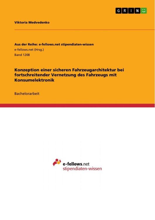 Produktbild: Konzeption einer sicheren Fahrzeugarchitektur bei fortschreitender Vernetzung des Fahrzeugs mit Konsumelektronik