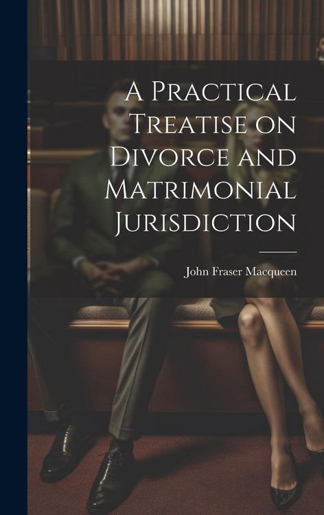 Produktbild: A Practical Treatise on Divorce and Matrimonial Jurisdiction