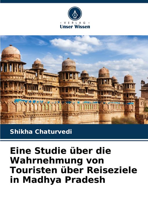 Produktbild: Eine Studie &uuml;ber die Wahrnehmung von Touristen &uuml;ber Reiseziele in Madhya Pradesh