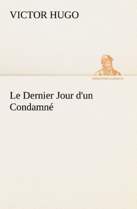 Produktbild: Le Dernier Jour d'un Condamn&eacute;