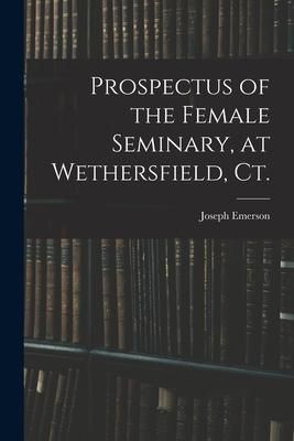 Produktbild: Prospectus of the Female Seminary, at Wethersfield, Ct.