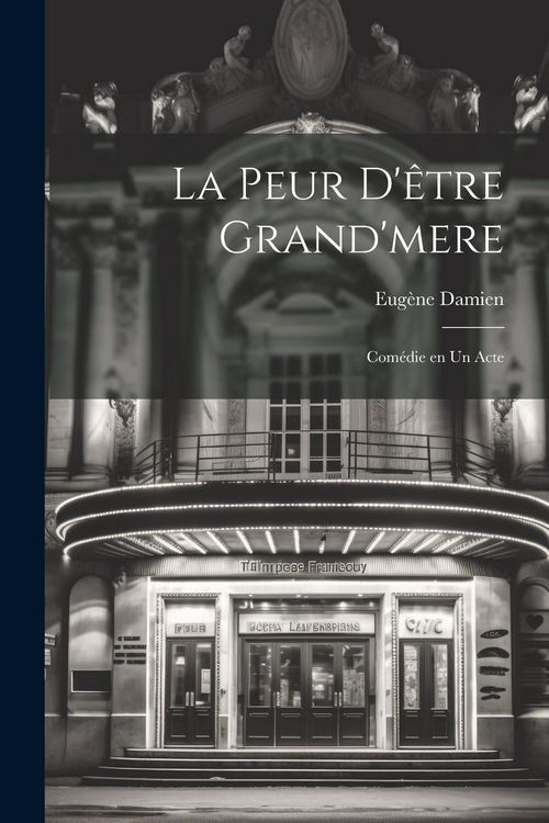 Produktbild: La peur d'&ecirc;tre grand'mere; com&eacute;die en un acte