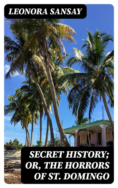 Produktbild: Secret History; or, the Horrors of St. Domingo