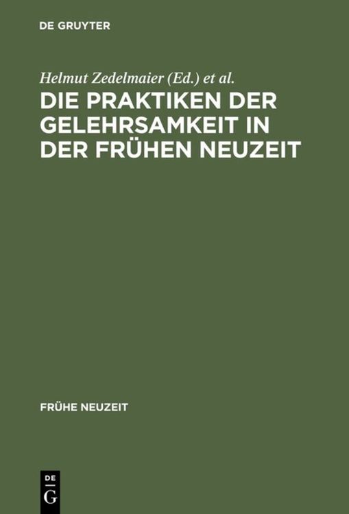 Produktbild: Die Praktiken der Gelehrsamkeit in der Fr&uuml;hen Neuzeit